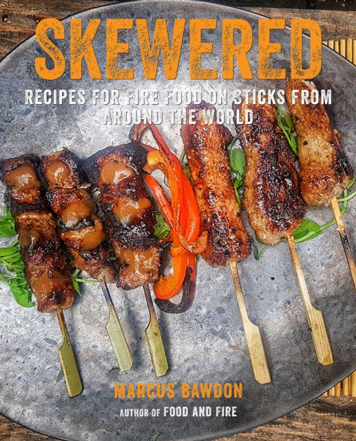 Skewered - Recipes for Fire Food on Sticks from Around the World