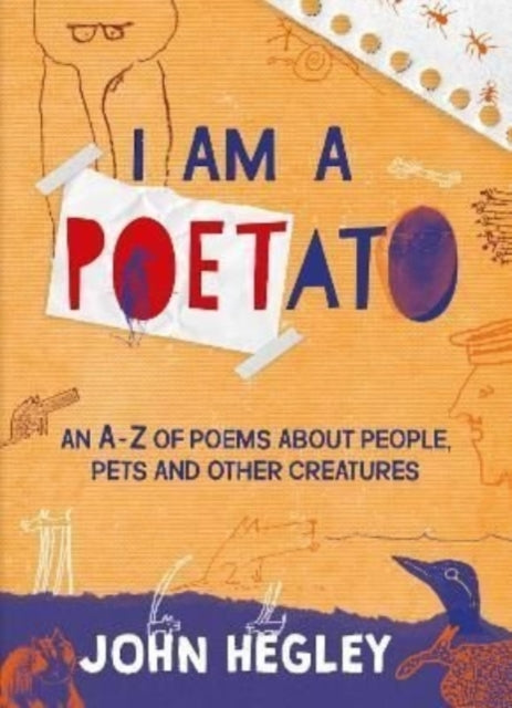 I Am a Poetato - An A-Z of Poems About People, Pets and Other Creatures