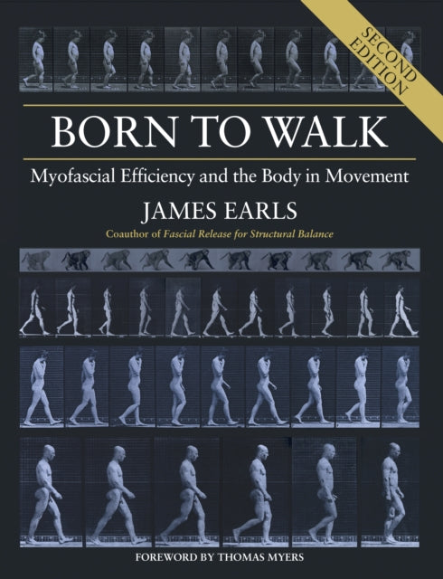 Born to Walk - Myofascial Efficiency and the Body in Movement