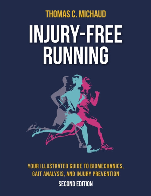 Injury-Free Running - Your Illustrated Guide to Biomechanics, Gait Analysis, and Injury Prevention