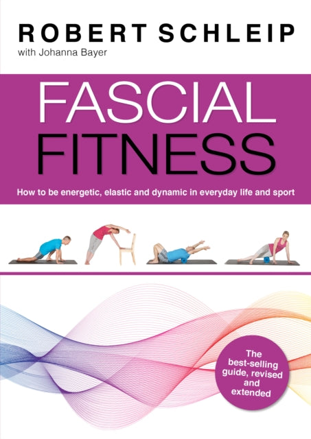 Fascial Fitness - Practical Exercises to Stay Flexible, Active and Pain Free in Just 20 Minutes a Week