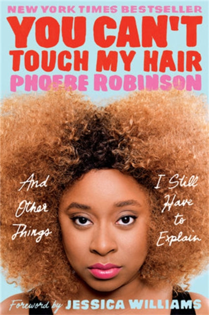 You Can't Touch My Hair - And Other Things I Still Have to Explain