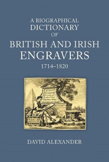 Biographical Dictionary of British and Irish Engravers, 1714–1820