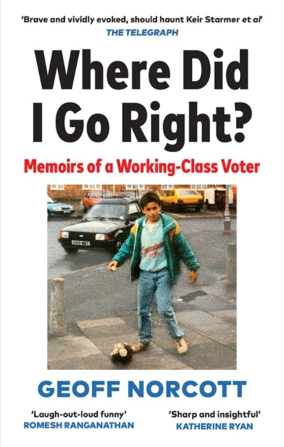 Where Did I Go Right? - Memoirs of a Working Class Voter