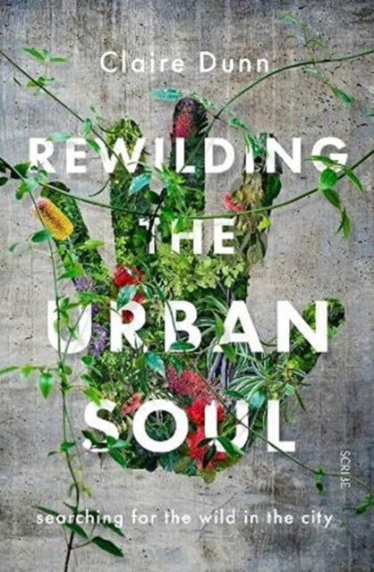 Rewilding the Urban Soul - searching for the wild in the city