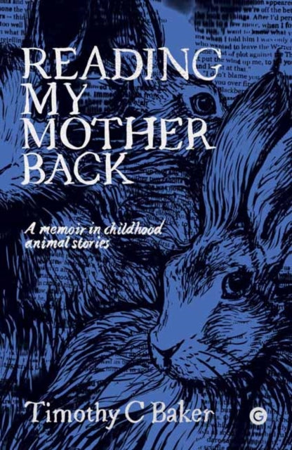 Reading My Mother Back - A Memoir in Childhood Animal Stories