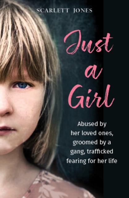 Just a Girl - A shocking true story of child abuse