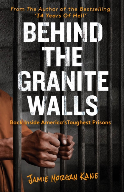 Behind the Granite Walls - Back Inside America's Toughest Prisons