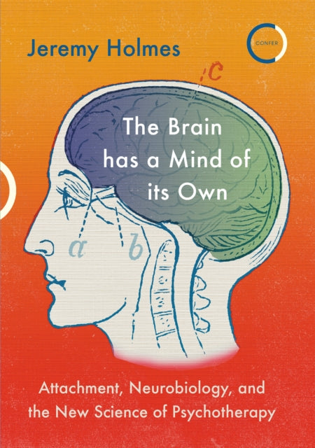 The Brain has a Mind of its Own - Attachment, Neurobiology and the New Science of Psychotherapy