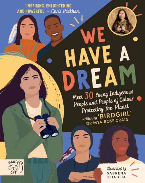 We Have a Dream - Meet 30 Young Indigenous People and People of Colour Protecting the Planet