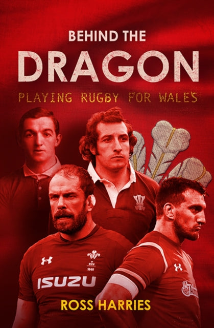 Behind the Dragon - Playing Rugby for Wales