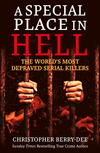 A Special Place in Hell - The World's Most Depraved Serial Killers