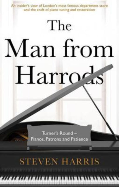 The Man From Harrods - Turner's Round - Pianos, Patrons and Patience