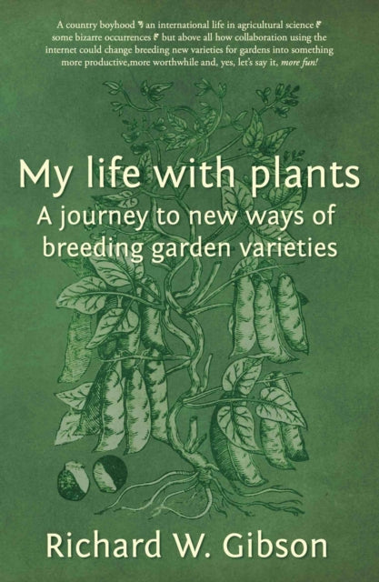 My Life with Plants - A journey to new ways of breeding garden varieties