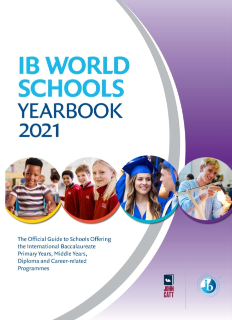 IB World Schools Yearbook 2021 - The Official Guide to Schools Offering the International Baccalaureate Primary Years, Middle Years, Diploma and Career-related Programmes