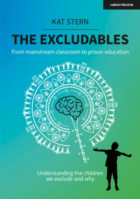 Excludables: From mainstream classroom to prison education – understanding the children we exclude and why