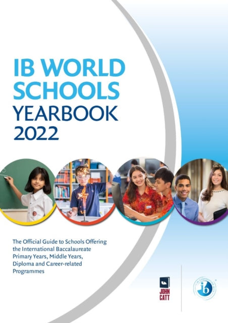 IB World Schools Yearbook 2022 - The Official Guide to Schools Offering the International Baccalaureate Primary Years, Middle Years, Diploma and Career-related Programmes