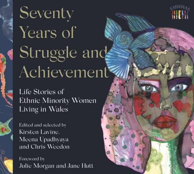 Seventy Years of Struggle and Achievement - Life Stories of Ethnic Minority Women Living in Wales