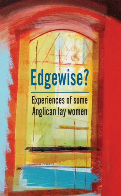 Edgewise? - Experiences of some Anglican lay women
