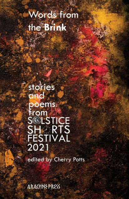 Words from the Brink - Stories and Poems from Solstice Shorts Festival 2021