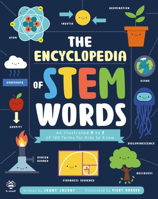 The Encyclopedia of STEM Words - An Illustrated a to Z of 100 Terms for Kids to Know