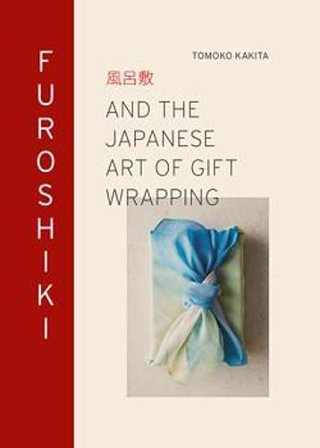 Furoshiki - And the Japanese Art of Gift Wrapping