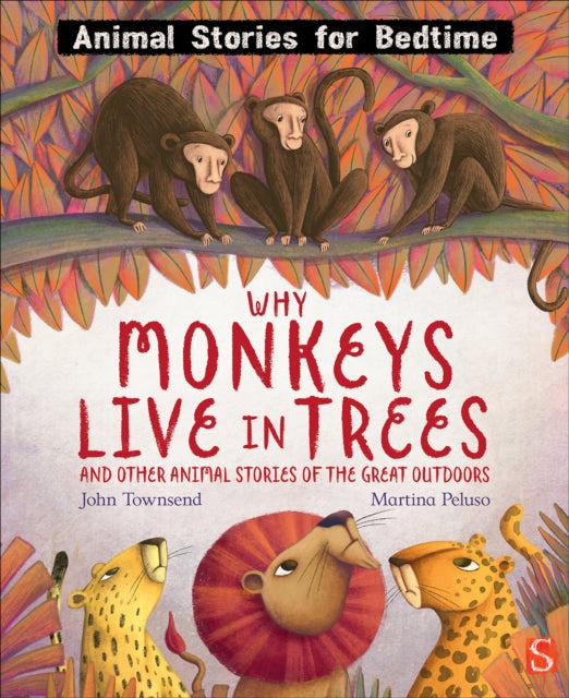 Why Monkeys Live In Trees and Other Animal Stories of the Great Outdoors