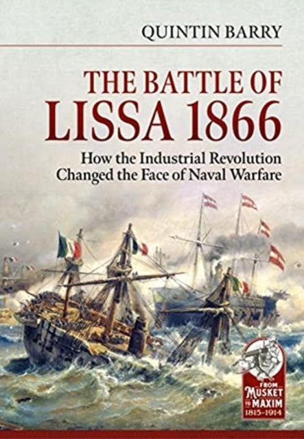 The Battle of Lissa, 1866 - How the Industrial Revolution Changed the Face of Naval Warfare