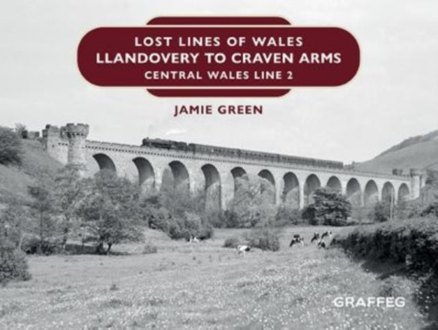 Lost Lines of Wales: Llandovery to Craven Arms