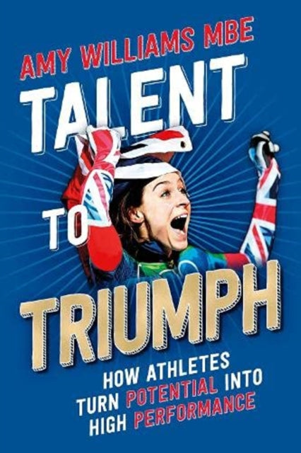 Talent to Triumph - How Athletes Turn Potential into High Performance