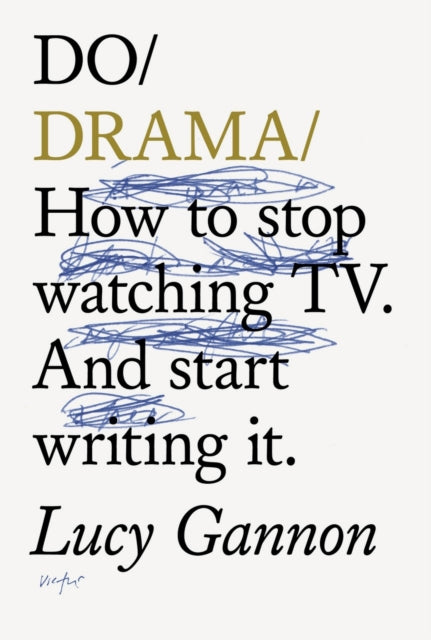 Do Drama - How to stop watching TV drama. And start writing it.