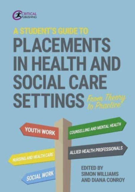 A Student's Guide to Placements in Health and Social Care Settings - From Theory to Practice