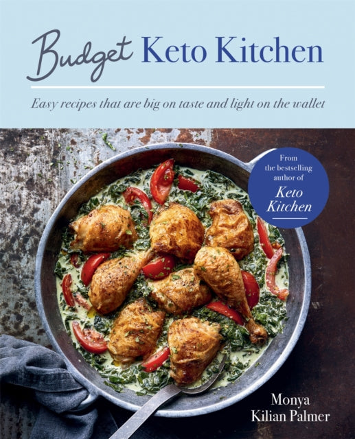 Budget Keto Kitchen - Easy recipes that are big on taste, low in carbs and light on the wallet