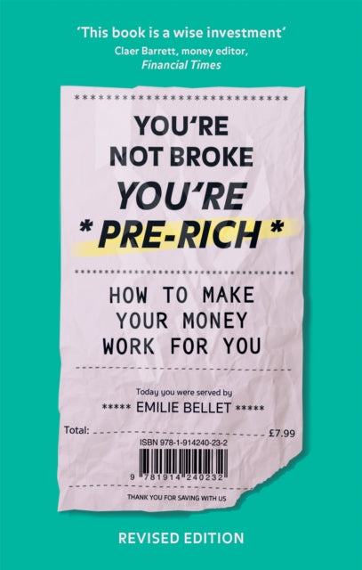 You're Not Broke You're Pre-Rich - How to make your money work for you