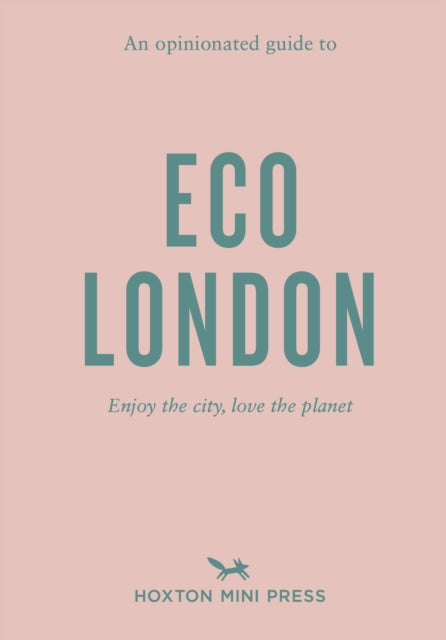 Opinionated Guide To Eco London