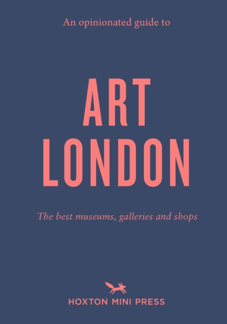 Opinionated Guide to Art London