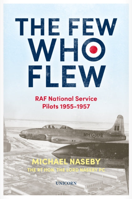 The Few Who Flew - RAF National Service Pilots 1955-1957