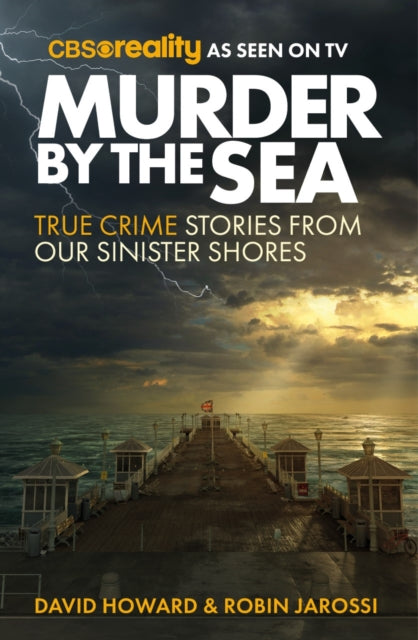 Murder by the Sea - True Crime Stories from our Sinister Shores