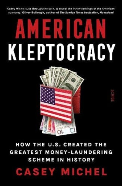 American Kleptocracy - how the U.S. created the greatest money-laundering scheme in history