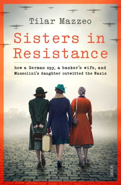 Sisters in Resistance - how a German spy, a banker's wife, and Mussolini's daughter outwitted the Nazis