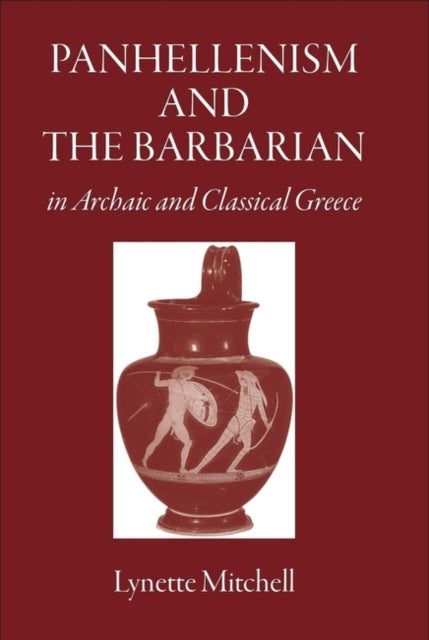 Panhellenism and the Barbarian in Archaic and Classical Greece