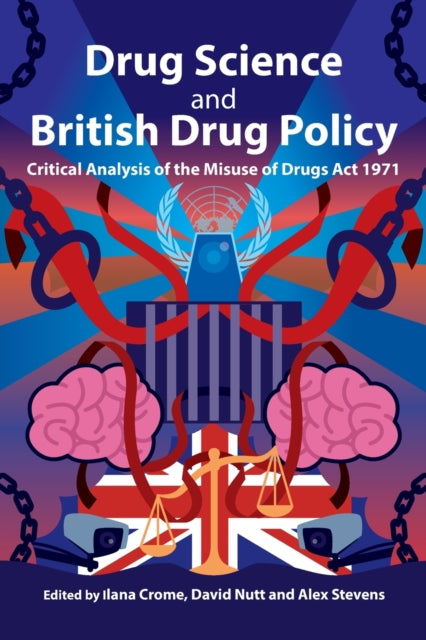 Drug Science and British Drug Policy - Critical Analysis of the Misuse of Drugs Act 1971