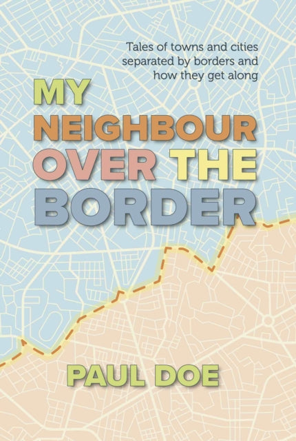 My Neighbour over the Border - Tales of towns and cities separated by borders and how they get along