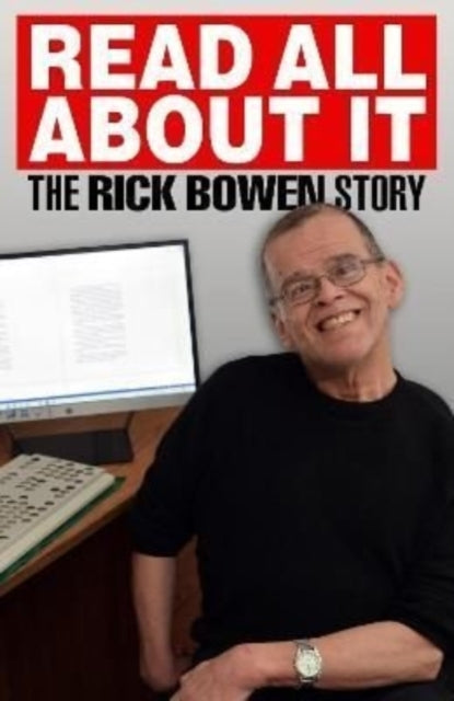 Read all about It - The Rick Bowen Story