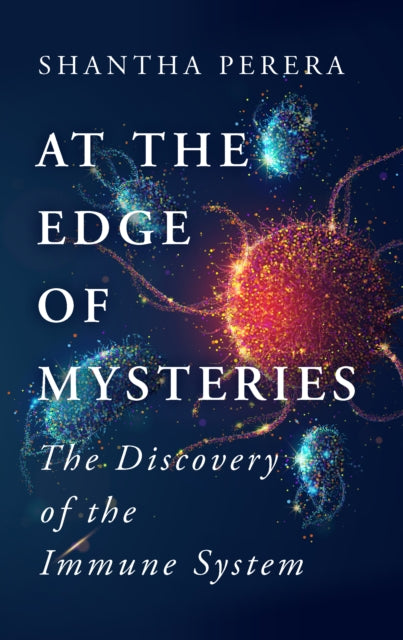 At the Edge of Mysteries - The Discovery of the Immune System