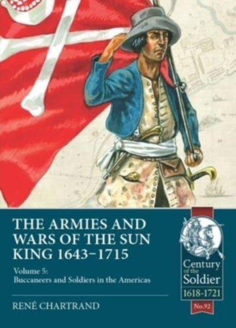 Armies & Wars of the Sun King 1643-1715
