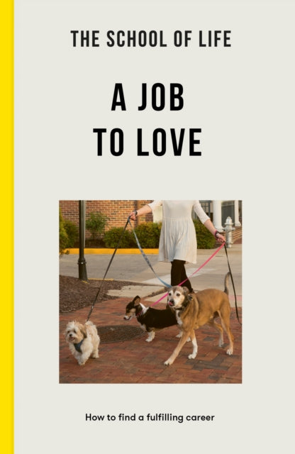 The School of Life: A Job to Love - how to find a fulfilling career