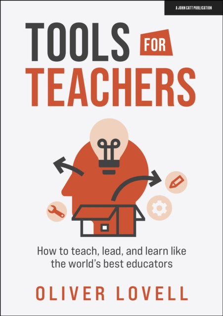 Tools for Teachers: How to teach, lead, and learn like the world's best educators