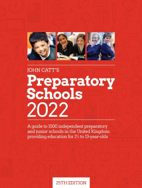 John Catt's Preparatory Schools 2022 - A guide to 1,500 prep and junior schools in the UK