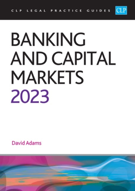 Banking and Capital Markets 2023 - Legal Practice Course Guides (LPC)